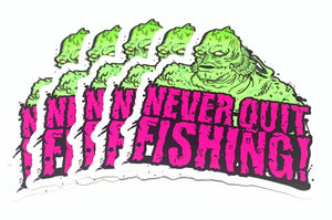 Never Quit Fishing Monster 3" Sticker